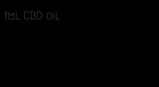 1ml CBD oil