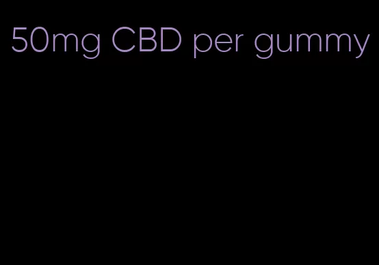 50mg CBD per gummy