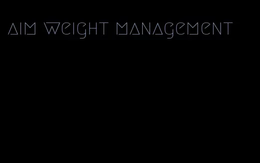 aim weight management