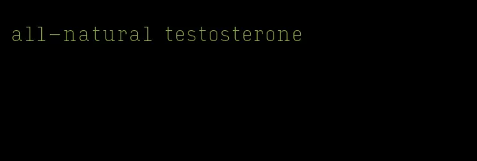 all-natural testosterone