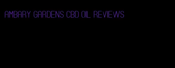 ambary gardens CBD oil reviews