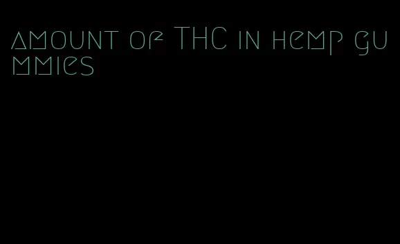amount of THC in hemp gummies