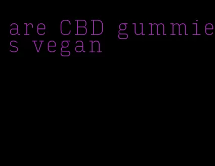 are CBD gummies vegan