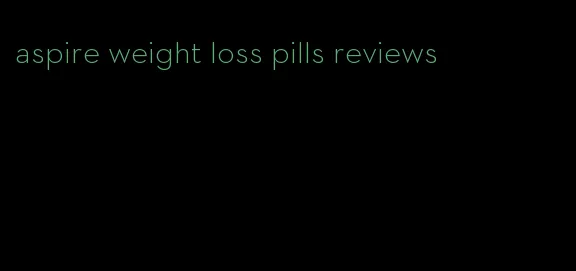 aspire weight loss pills reviews