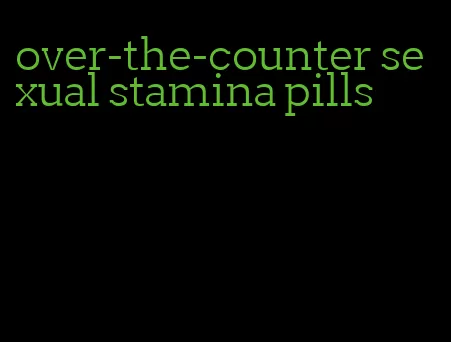 over-the-counter sexual stamina pills