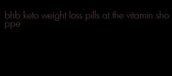 bhb keto weight loss pills at the vitamin shoppe
