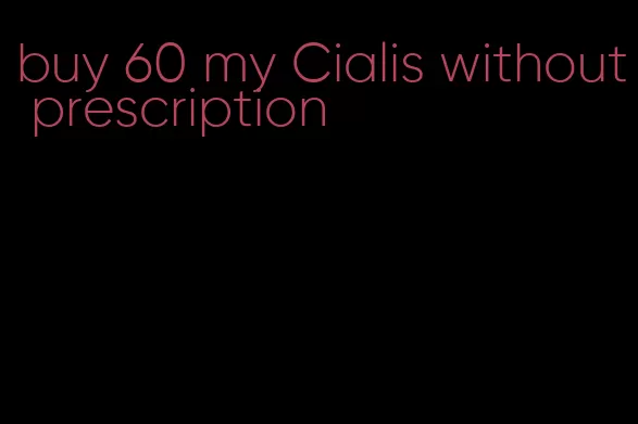 buy 60 my Cialis without prescription