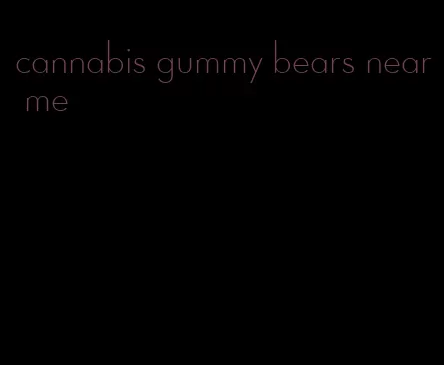 cannabis gummy bears near me
