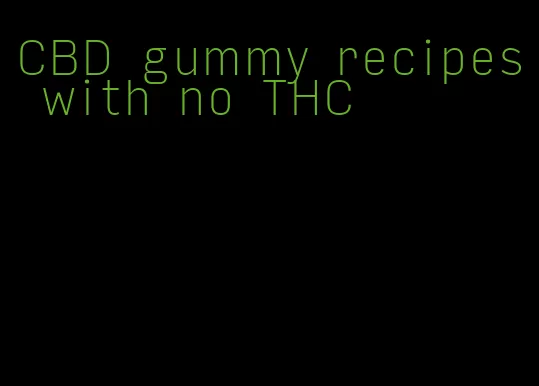 CBD gummy recipes with no THC
