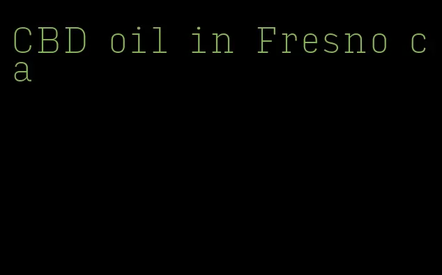 CBD oil in Fresno ca