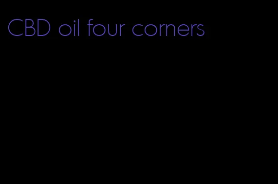 CBD oil four corners