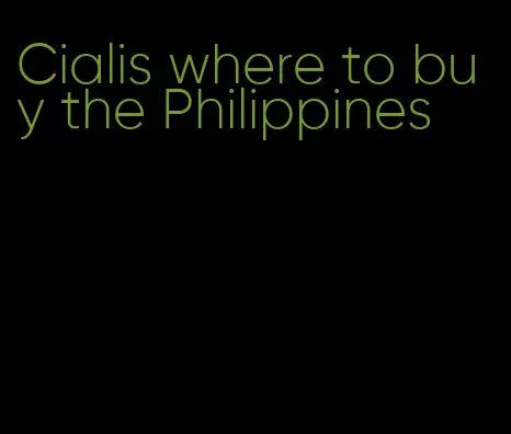 Cialis where to buy the Philippines