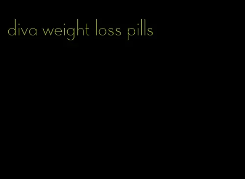 diva weight loss pills