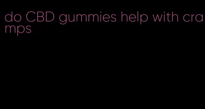 do CBD gummies help with cramps