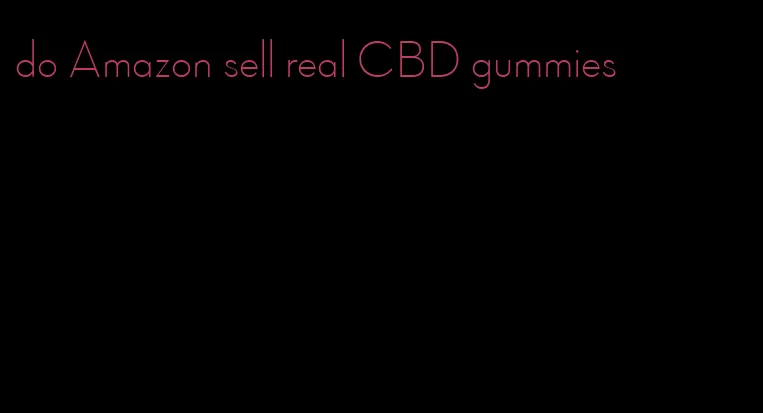 do Amazon sell real CBD gummies
