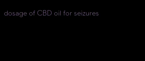 dosage of CBD oil for seizures