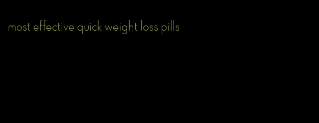 most effective quick weight loss pills