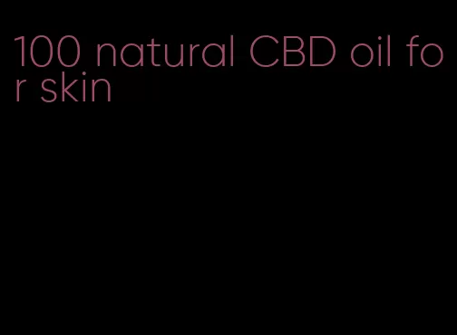 100 natural CBD oil for skin