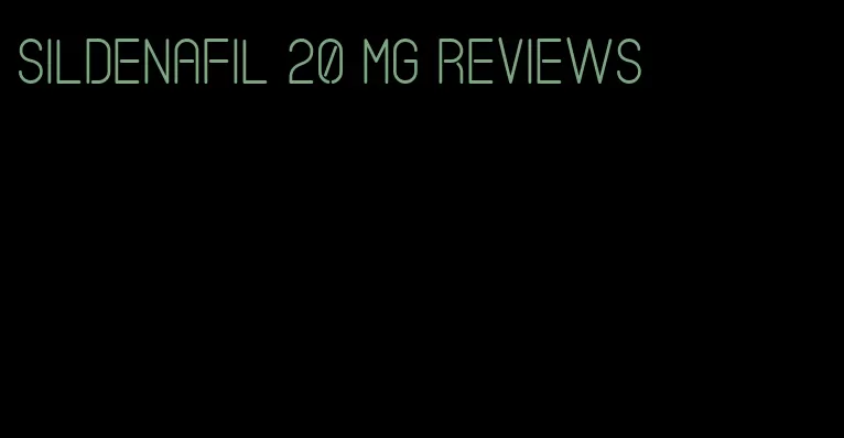 sildenafil 20 mg reviews