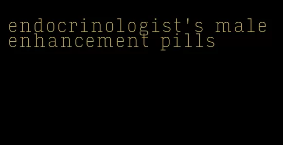 endocrinologist's male enhancement pills