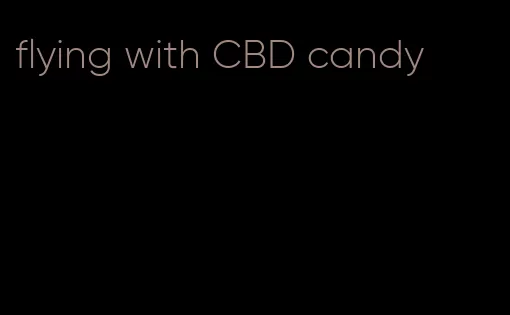 flying with CBD candy