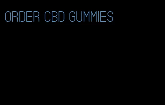 order CBD gummies
