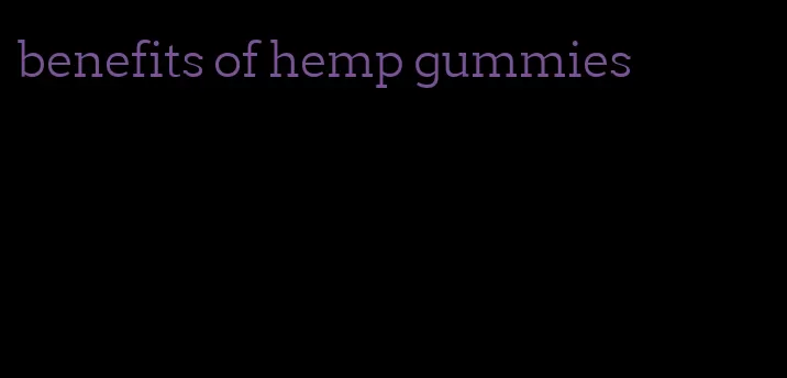 benefits of hemp gummies