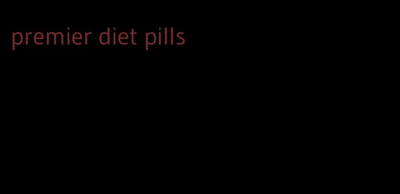 premier diet pills