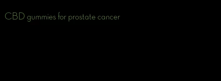 CBD gummies for prostate cancer