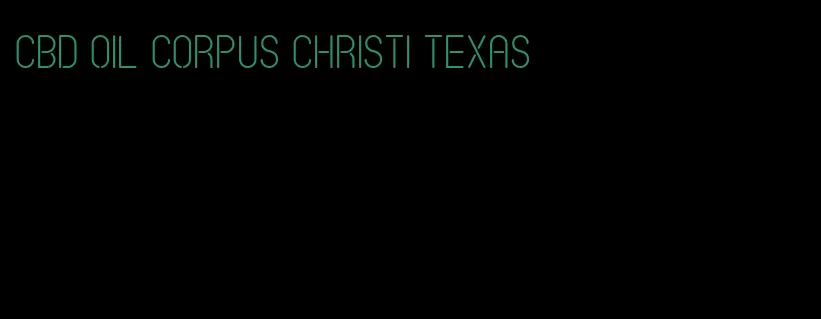 CBD oil Corpus Christi texas