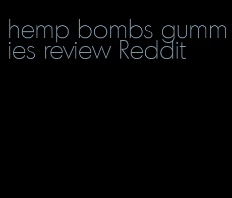 hemp bombs gummies review Reddit