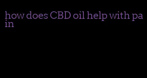 how does CBD oil help with pain