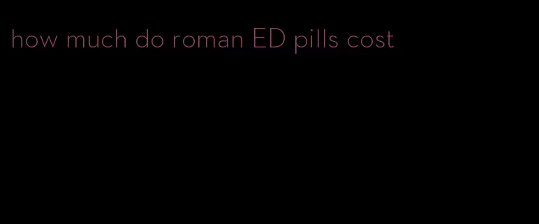 how much do roman ED pills cost
