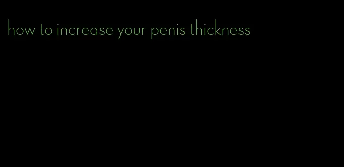 how to increase your penis thickness