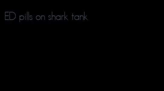 ED pills on shark tank