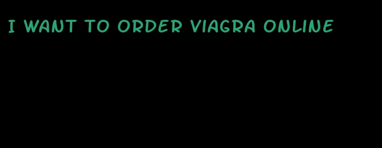 I want to order viagra online
