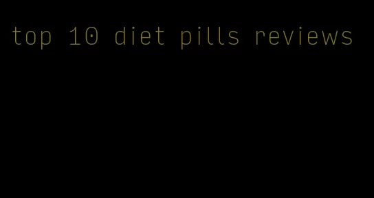 top 10 diet pills reviews