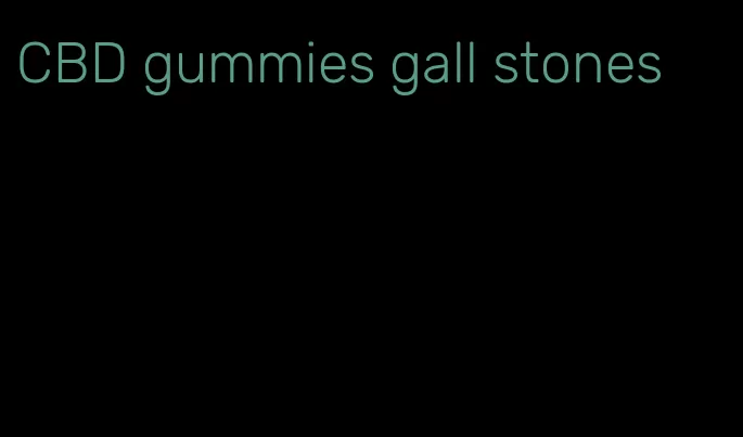CBD gummies gall stones
