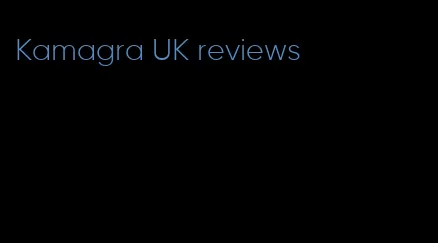 Kamagra UK reviews