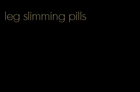leg slimming pills