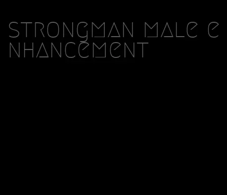 strongman male enhancement