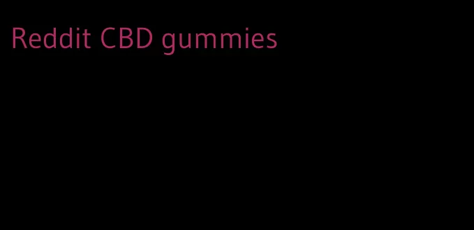 Reddit CBD gummies