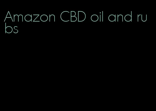 Amazon CBD oil and rubs