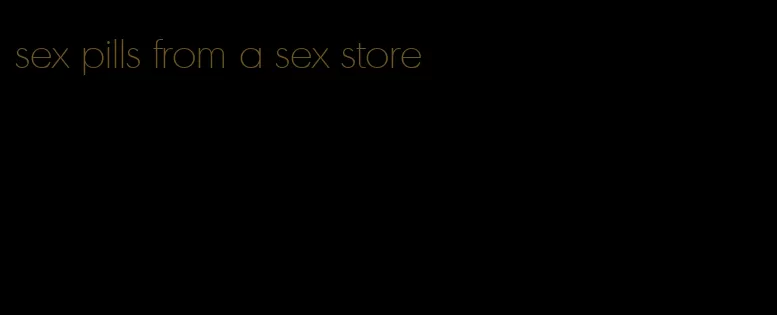 sex pills from a sex store