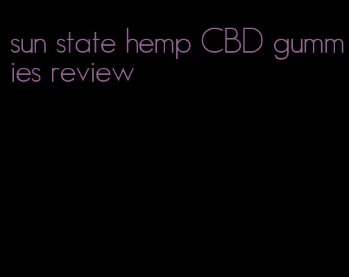 sun state hemp CBD gummies review