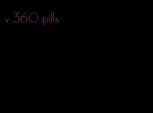 v 360 pills