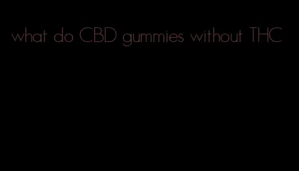 what do CBD gummies without THC