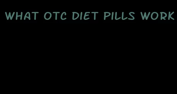 what otc diet pills work