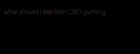 what should I feel from CBD gummy