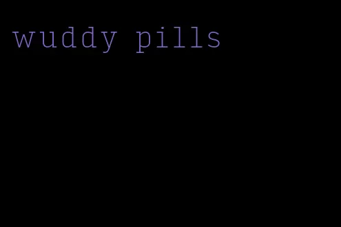 wuddy pills